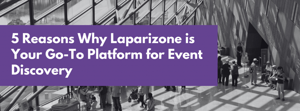 5 Reasons Why Laparizone is Your Go-To Platform for Event Discovery